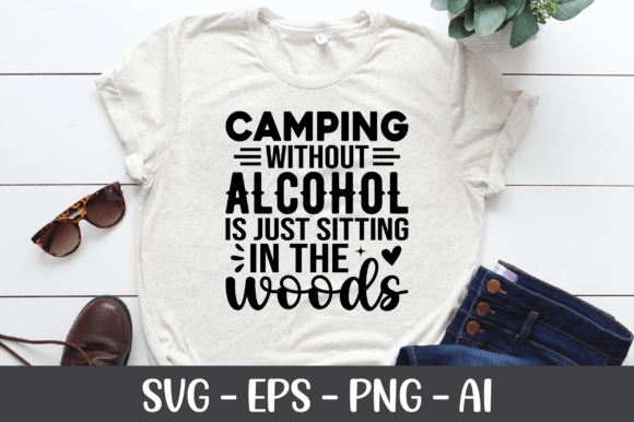 Camping Without Alcohol is Just Sitting Graphics and Crafts
