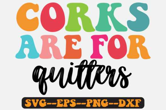 Corks Are for Quitters Embroidery Design Review