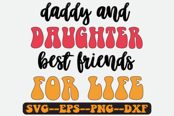 Daddy and Daughter Best Friends for Life Graphics in Crafts
