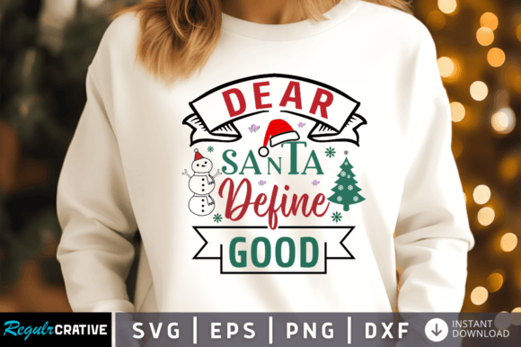 Dear Santa Define Good Svg Design for Crafts and Graphics