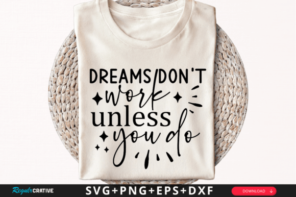 Dreams Don t Work Unless SVG Design for Graphics and Crafts