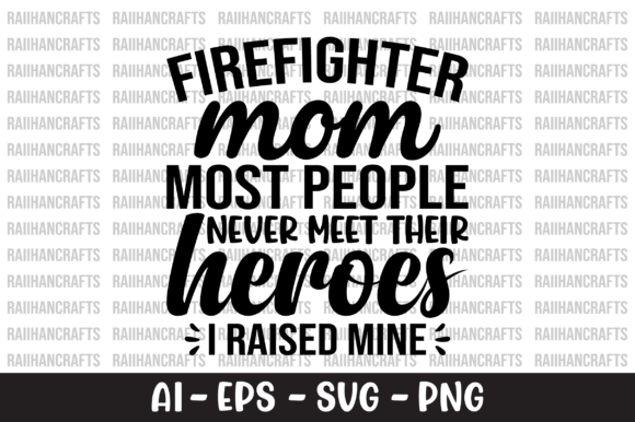 Firefighter Mom Most People Never Meet Graphics and Crafts Review