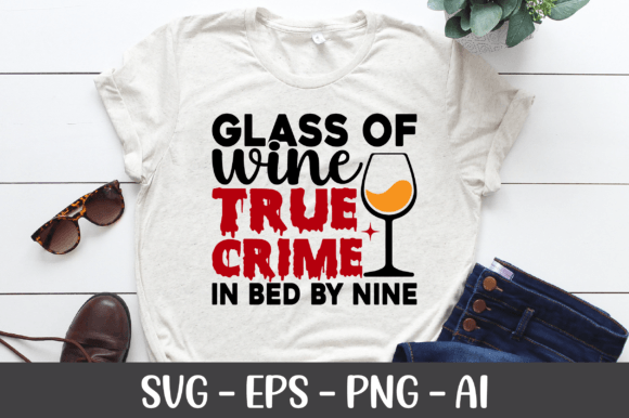 Glass of Wine True Crime in Bed by Nine: Graphics for Crafts