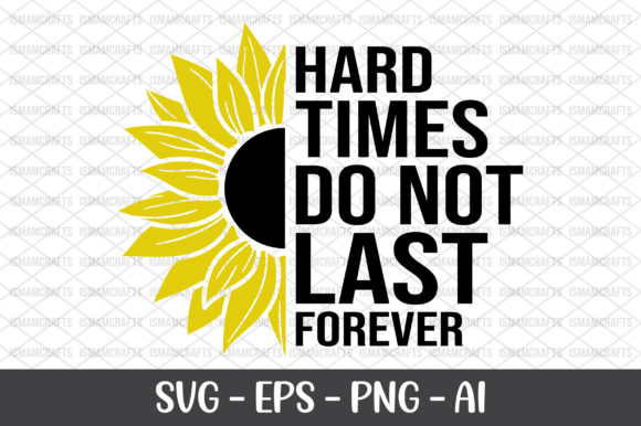 Hard Times Do Not Last Forever SVG: A Publisher's Take on Graphics and Crafts