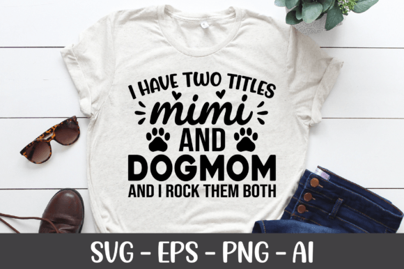 I Have Two Titles Mimi and Dog Mom SVG Graphics