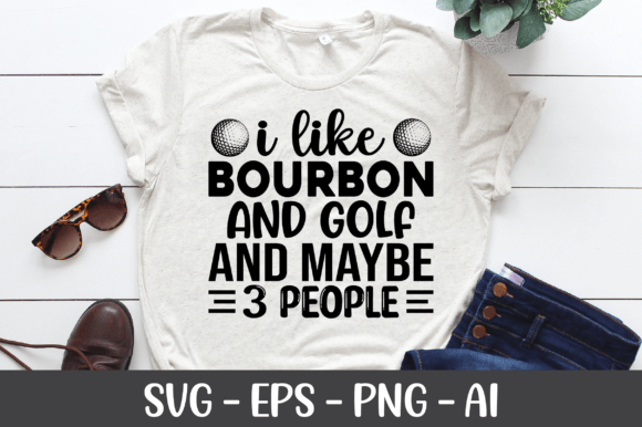 I Like Bourbon and Golf and Maybe SVG Graphics for Crafts