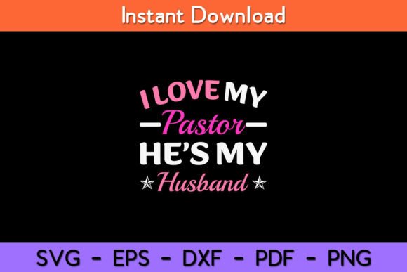 I Love My Pastor He s My Husband, Loving Graphics in Crafts
