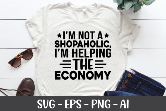 I m Not a Shopaholic I m Helping SVG Graphics for Crafts