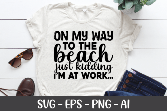 On My Way to the Beach Just Kidding SVG Graphics for Crafts
