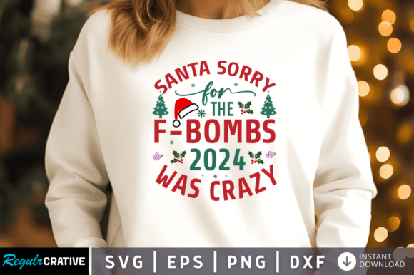 Santa Sorry for the F-BOMBS 2024 Was SVG – A Fun Graphic Design Asset for Crafts