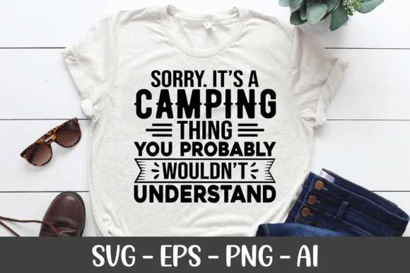 Sorry It s a Camping Thing You Probably Graphics and Crafts Review