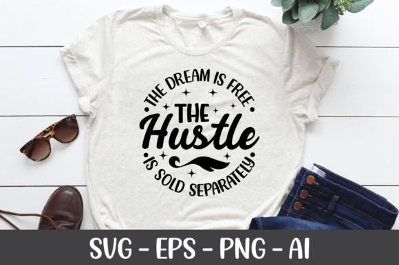 The Dream Is Free the Hustle Is Sold Graphics for Crafts