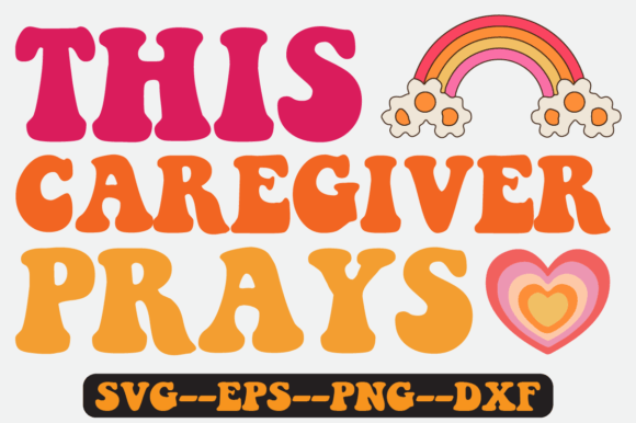 This Caregiver Prays Quote Retro Svg Graphics & Crafts Review
