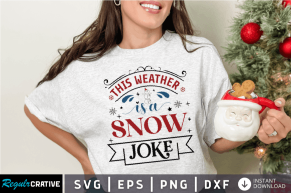 This Weather is a Snow Joke SVG Design for Crafts and Graphics